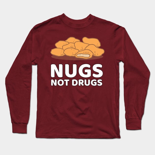 Nugs Not Drugs Long Sleeve T-Shirt by JKA